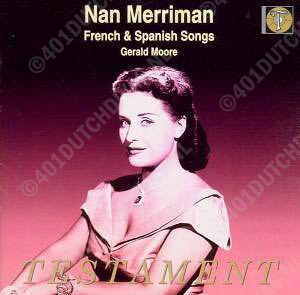 Nan Merriman, Gerald Moore: French & Spanish Songs. Claude Debussy, Alfred Bachelet, Georges Bizet Nan Merriman, Gerald Moore: French & Spanish Songs. Claude Debussy, Alfred Bachelet, Georges Bizet
